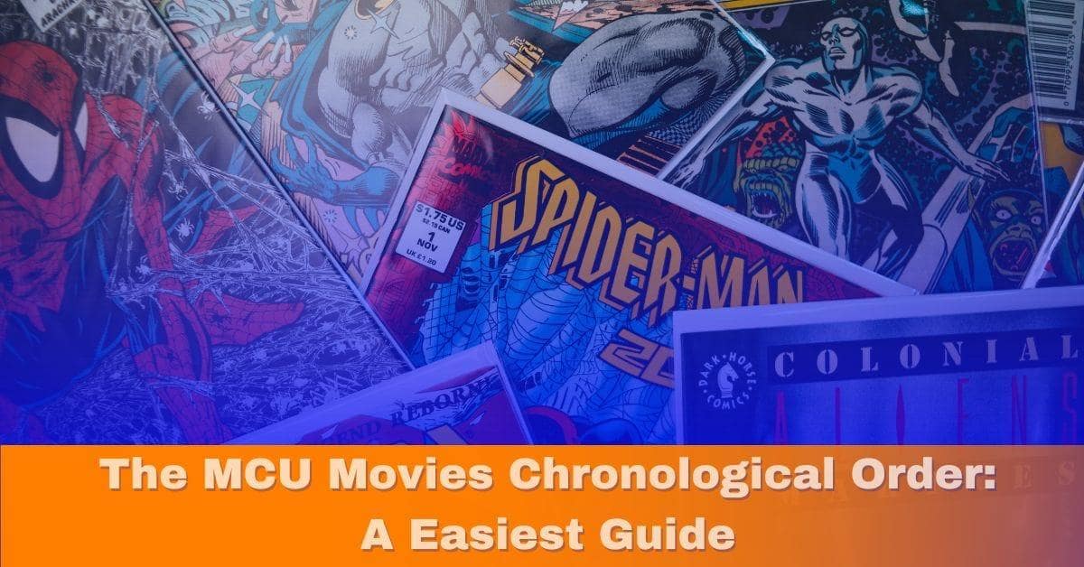 The MCU Movies Chronological Order: A Easiest Guide