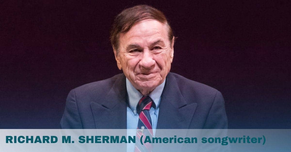 RICHARD M. SHERMAN (American songwriter)