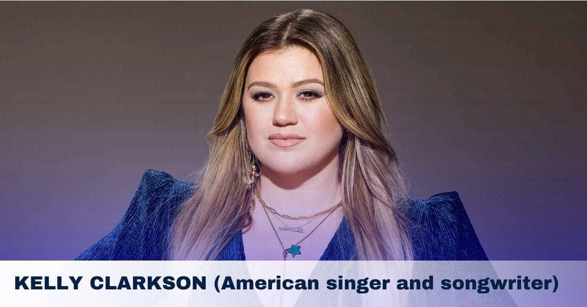 KELLY CLARKSON (American singer and songwriter)
