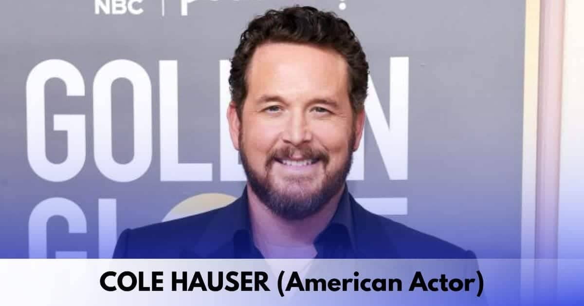 COLE HAUSER (American Actor)