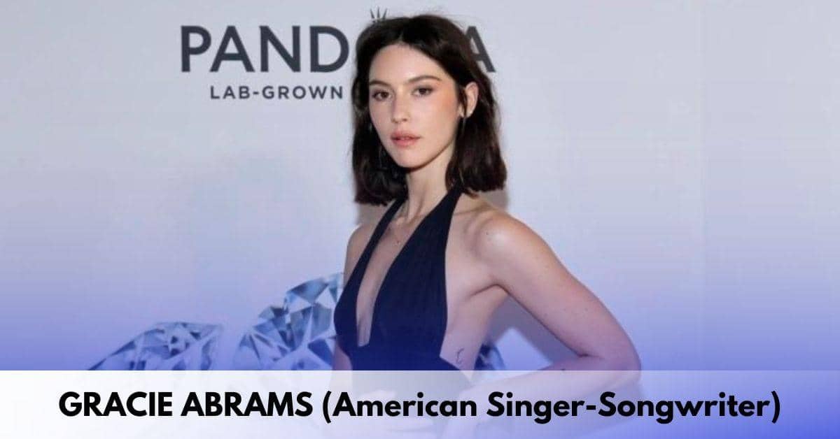 Gracie Abrams - Age, Height, Family, Career, Music, Songs, Album, Awards, Net Worth