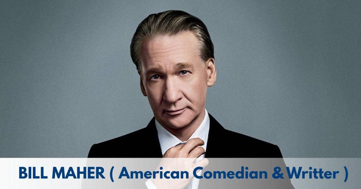 Bill Maher – Age, Height, Family, Career, Movies, TV Shows, Awards & Net Worth