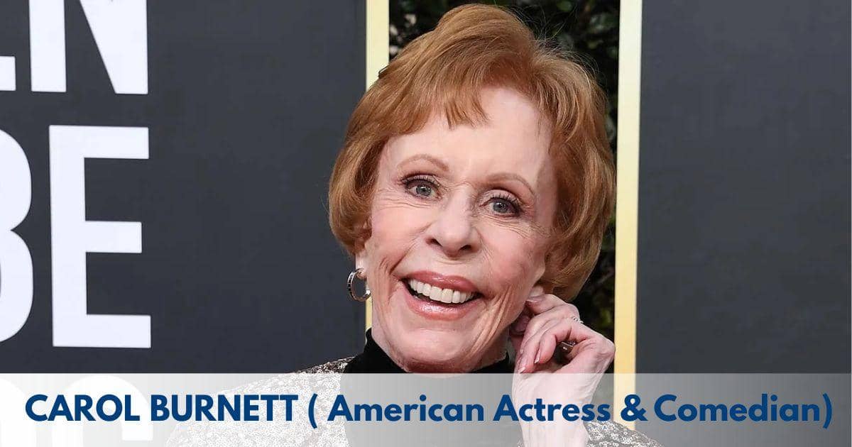 Carol Burnett – Age, Height, Family, Career, TV Shows, Awards, Net Worth