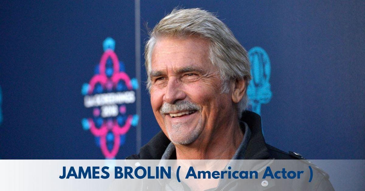 JAMES BROLIN – Age, Height, Family, Career, Movies, TV Shows, Awards & Net Worth