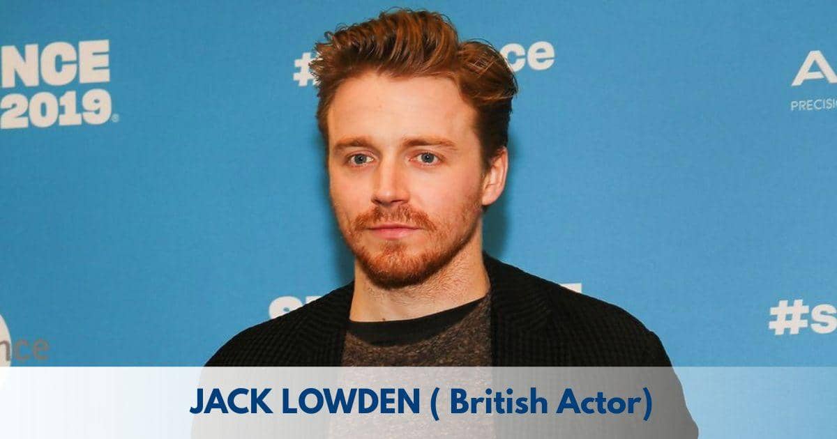 Jack Lowden – Age, Height, Family, Career, Movies, TV Shows, Awards & Net Worth