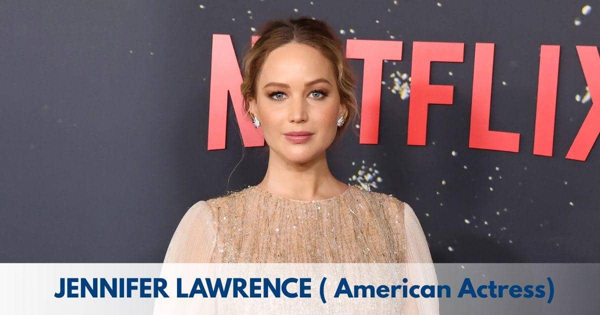 Jennifer Lawrence – Age, Height, Family, Career, TV Shows, Awards, Net Worth
