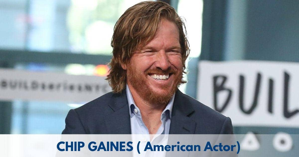 Chip Gaines Biography - Age, Height, Family, Career, TV Shows, Awards, Net Worth and More