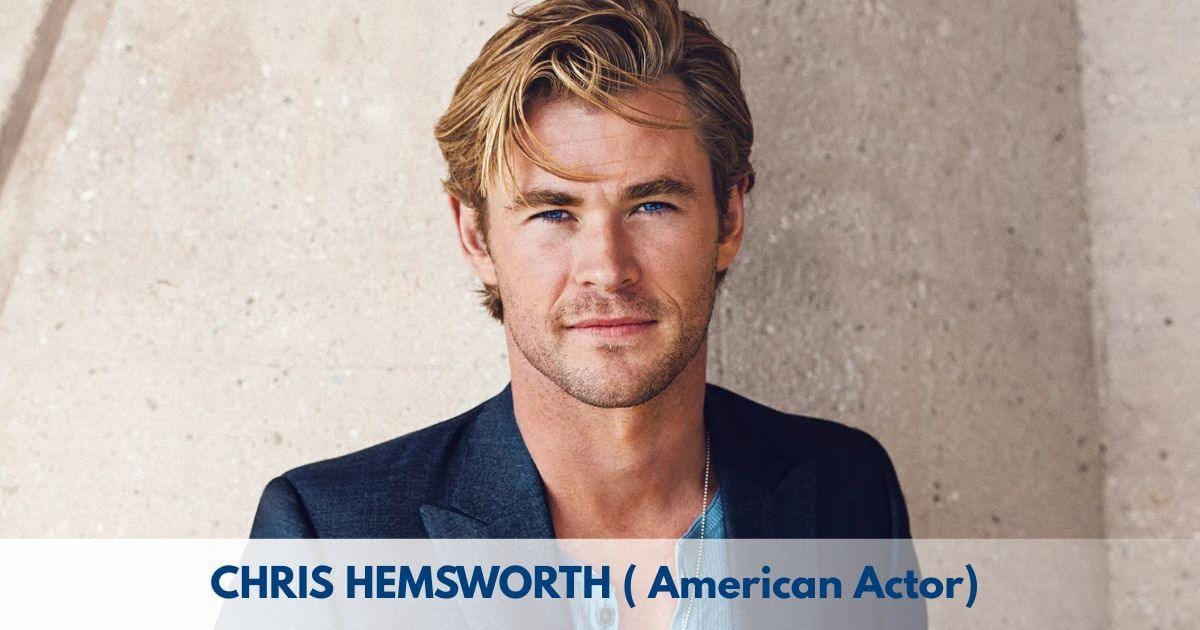 Chris Hemsworth – Age, Height, Family, Career, TV Shows, Awards, Net Worth