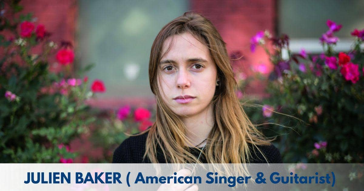 Julien Baker – Age, Height, Family, Career, TV Shows, Awards, Net Worth