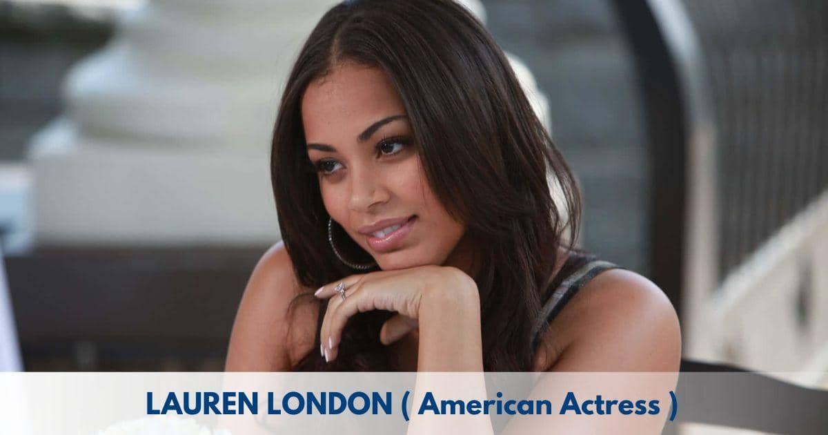 Lauren London – Age, Height, Family, Career, TV Shows, Awards, Net Worth